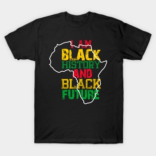 I am black history and black future T-Shirt